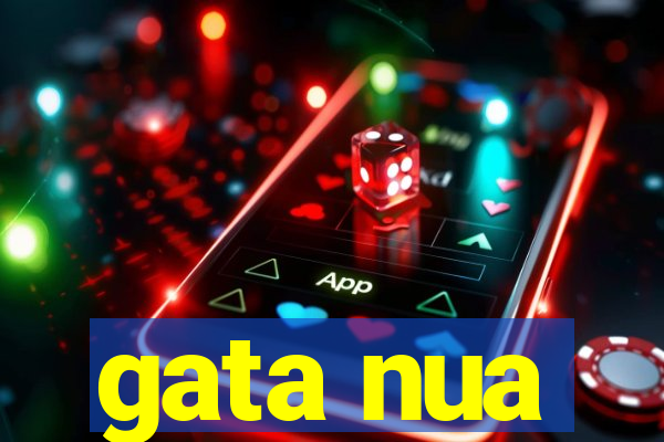 gata nua